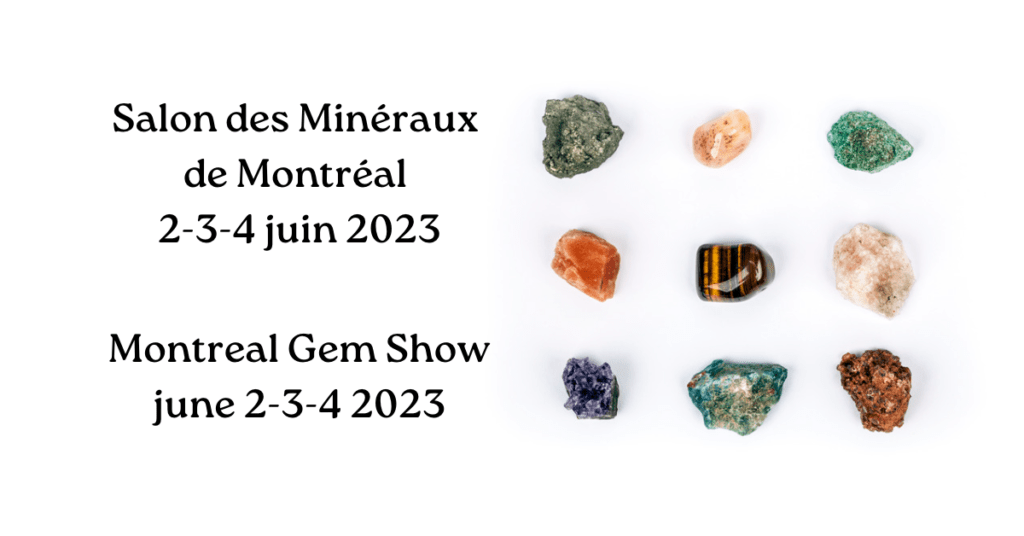 salon des minéraux de Montréal Juin 2023 - Montreal Gem Show June 2023