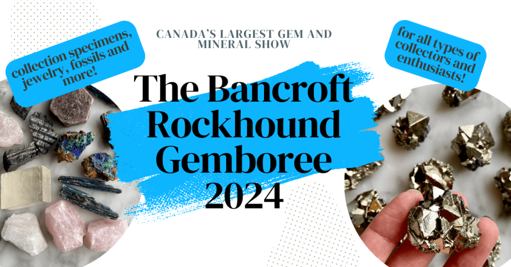 The Bancroft Gem Show The Rockhound Gemboree 2024 - le salon des minéraux de Bancroft Rockhound Gemboree 2024